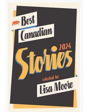 Best Canadian 2024 stories  by Lisa Moore