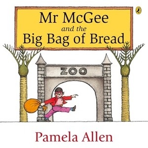 Mr Mcgee And The Big Bag Of Bread by Pamela Allen