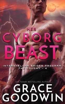 Her Cyborg Beast by Grace Goodwin