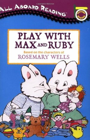 Play with Max and Ruby by Rosemary Wells