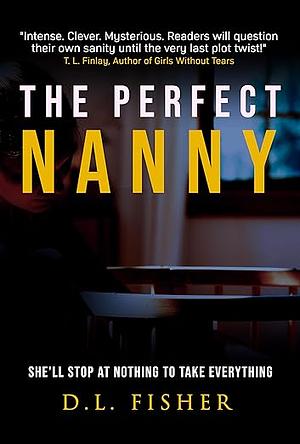 The Perfect Nanny by D. L. Fisher