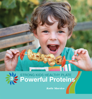 Powerful Proteins by Katie Marsico