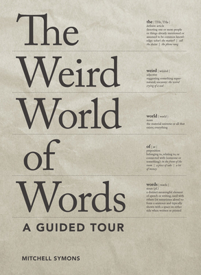 The Weird World of Words: A Guided Tour by Mitchell Symons