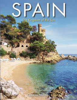 Spain: The Kingdom of the Sun by Claudia Martin, Claudia Martin