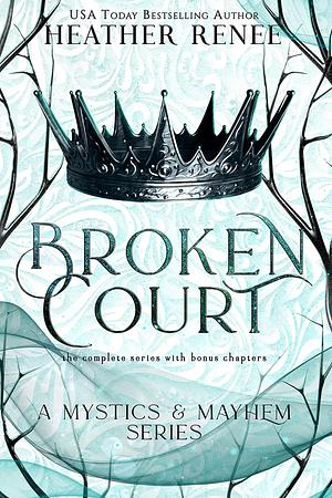 Broken Court: The Complete Series by Heather Renee