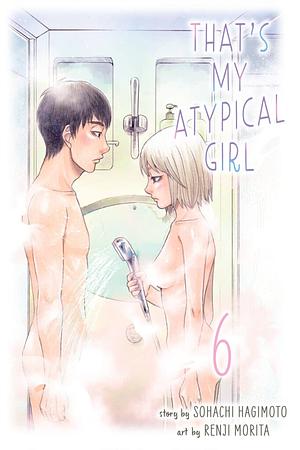 That's My Atypical Girl, Volume 6 by Souhachi Hagimoto, 森田蓮次, Renji Morita, 萩本創八