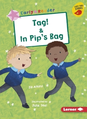 Tag! & in Pip's Bag by Jill Atkins