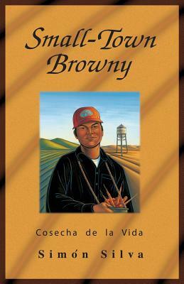 Small-Town Browny: Cosecha de La Vida by Simon Silva