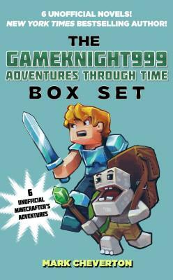 The Gameknight999 Adventures Through Time Box Set: Six Unofficial Minecrafter's Adventures by Mark Cheverton