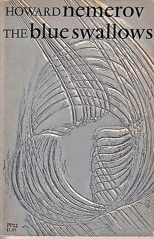 The Blue Swallows by Howard Nemerov