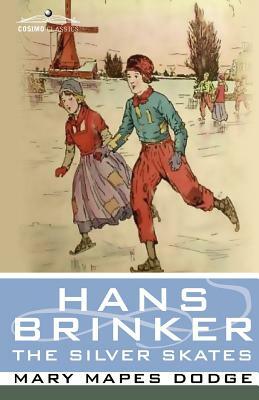 Hans Brinker, or the Silver Skates by Mary Mapes Dodge