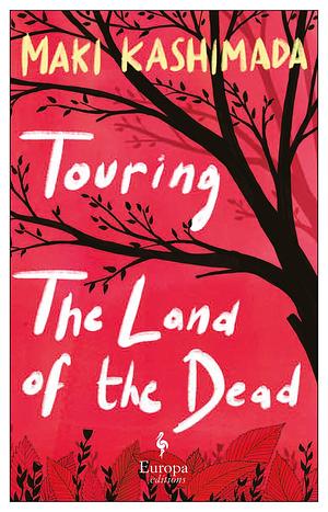 Touring the Land of the Dead by Maki Kashimada