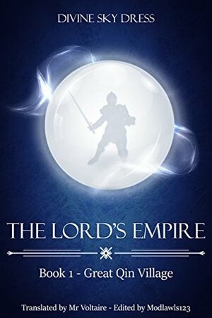 The Lord's Empire: Book 1 - Great Qin Village (The Lord's Empire) by Mr. Voltaire, Gravity Tales, Modlawls123, Divine Sky Dress