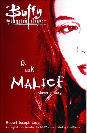 Go Ask Malice: A Slayer's Diary (Buffy the Vampire Slayer) Paperback 2006 (Author) Robert Joseph Levy by Robert Joseph Levy, Robert Joseph Levy