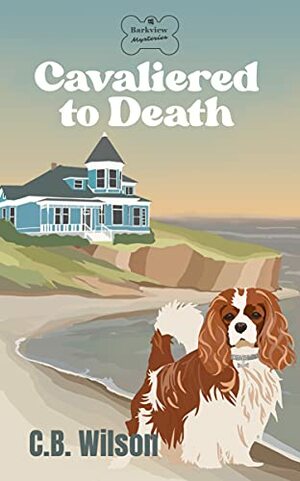 Cavaliered to Death by C.B. Wilson