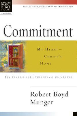 Commitment: My Heart--Christ's Home by Robert Boyd Munger