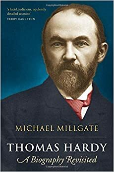 Thomas Hardy: A Biography Revisited by Michael Millgate