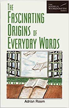 The Fascinating Origins Of Everyday Words by Adrian Room