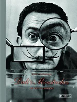 Dali's Moustaches: An Act of Homage by Boris Friedewald