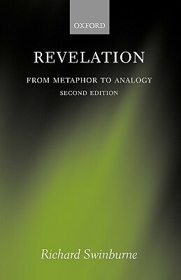 Revelation: From Metaphor to Analogy by Richard Swinburne