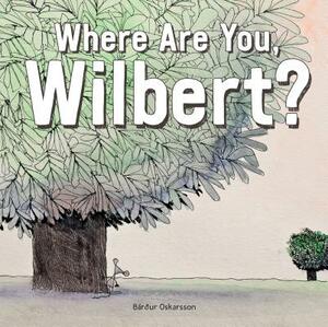 Where Are You, Wilbert? by Bárdur Oskarsson
