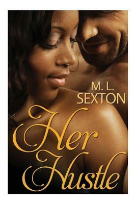 Her Hustle by M.L. Sexton