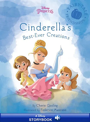 Cinderella's Best-Ever Creations by Cherie Gosling