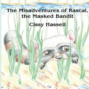 The Misadventures of Rascal, the Masked Bandit by Cissy Hassell