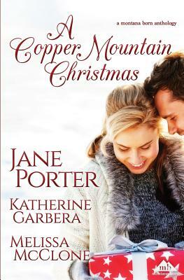 A Copper Mountain Christmas by Katherine Garbera, Melissa McClone, Jane Porter