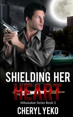 Shielding Her Heart by Cheryl Yeko