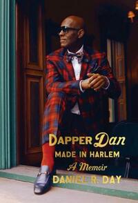 Dapper Dan: Made in Harlem by Daniel R. Day, Mikael Awake