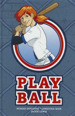 Play Ball by Jackie Lewis, Nunzio DeFilippis, Christina Weir