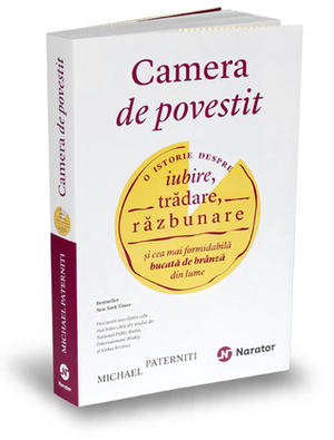 Camera de povestit. O istorie despre iubire, trădare, răzbunare şi cea mai formidabilă bucată de brânză din lume by Michael Paterniti