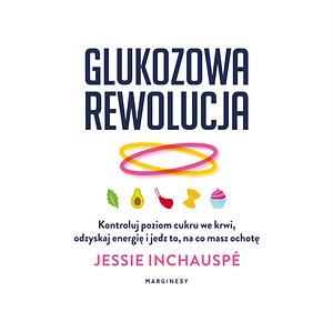 Glukozowa Rewolucja by Jessie Inchauspé