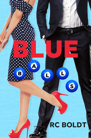 Blue Balls by R.C. Boldt