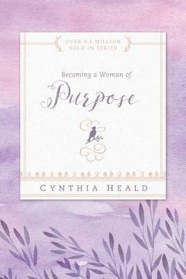 Becoming a Woman of Purpose by Cynthia Heald