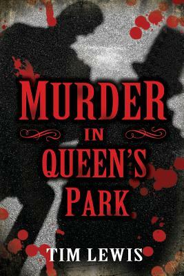 Murder in Queen's Park: Cemetery Murders, Vol. 3 by Tim Lewis