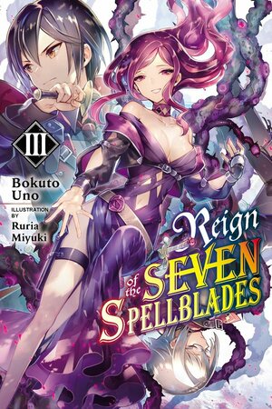 Reign of the Seven Spellblades, Vol. 3 (Light Novel) by Bokuto Uno