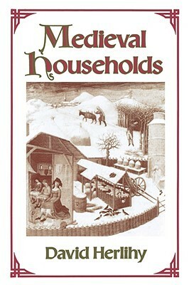 Medieval Households by David Herlihy