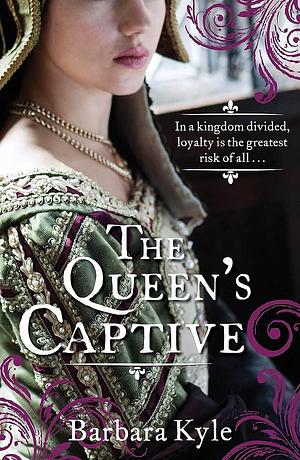 Queen's Captive by Barbara Kyle, Barbara Kyle