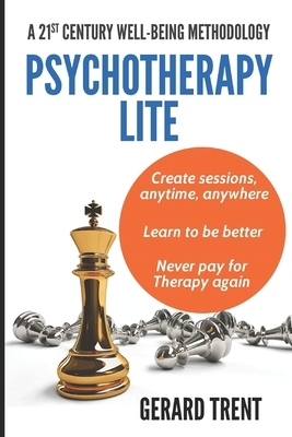 Psychotherapy Lite: learn to be better by Gerard Trent