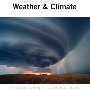 Understanding Weather and Climate by Edward Aguado
