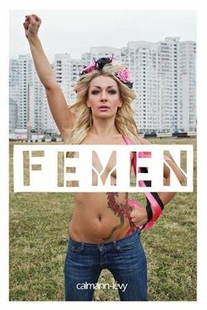 Femen by Femen, Galia Ackerman