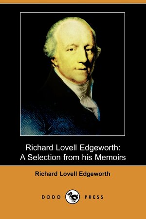 Richard Lovell Edgeworth: A Selection from His Memoirs by Richard Lovell Edgeworth, Beatrix L. Tollemache