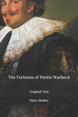 The Fortunes of Perkin Warbeck: Original Text by Mary Shelley
