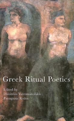 Greek Ritual Poetics by Dimitrios Yatromanolakis