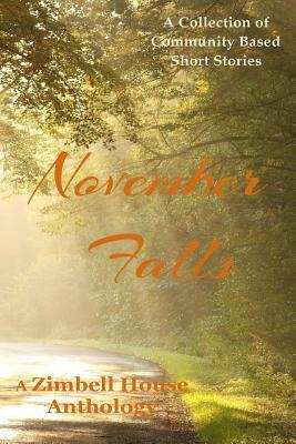 November Falls: A Collection of Community Based Short Stories by Zimbell House Publishing