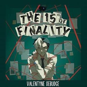 The 15th of Finality by Valentyne Debudge