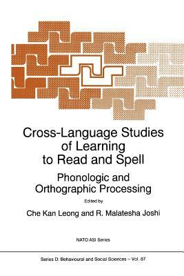 Cross-Language Studies of Learning to Read and Spell:: Phonologic and Orthographic Processing by 