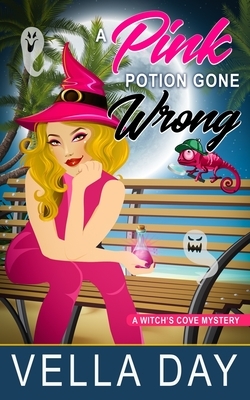 A Pink Potion Gone Wrong: A Paranormal Cozy Mystery by Vella Day